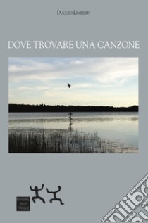 Dove trovare una canzone libro di Limberti Duccio