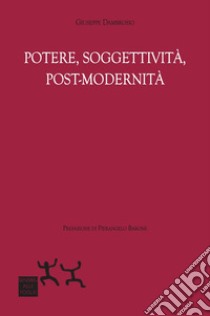 Potere, soggettività, post-modernità libro di Dambrosio Giuseppe