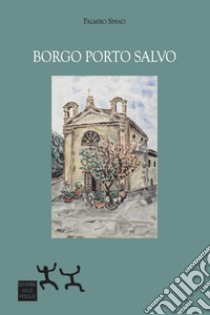 Borgo Porto Salvo libro di Spanò Palmiro