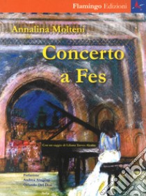 Concerto a Fes libro di Molteni Annalina