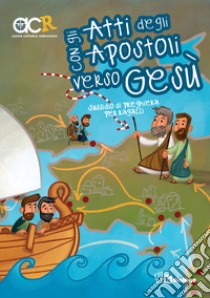 Con gli Atti degli Apostoli verso Gesù. Sussidio di preghiera per ragazzi libro di Azione Cattolica ambrosiana - Settore adolescenti (cur.)