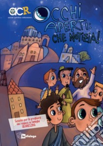 Occhi aperti: che notizia. Sussidio per la preghiera dei ragazzi in famiglia. Quaresima libro di Azione Cattolica ambrosiana - Settore adolescenti (cur.)