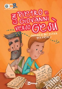 Con Pietro e Giovanni verso Gesù. Sussidio di preghiera per ragazzi libro di Azione Cattolica ragazzi di Milano (cur.)