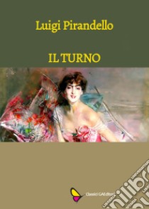 Il turno libro di Pirandello Luigi