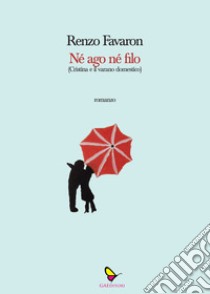 Né ago né filo (Cristina e il varano domestico) libro di Favaron Renzo