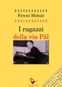 I ragazzi della via Pal libro di Molnár Ferenc