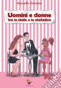 Uomini e donne. Tra le stelle e lo stallatico libro di Granata Marcella