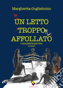 Un letto troppo affollato libro di Guglielmino Margherita