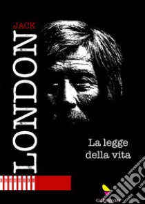 La legge della vita libro di London Jack