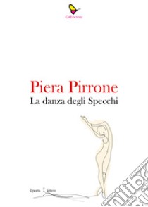 La danza degli specchi libro di Pirrone Piera