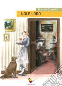 Noi e loro. Cronache di una figlia libro di Gasperini Brunella