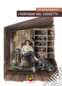 I fantasmi nel cassetto libro di Gasperini Brunella