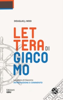 La lettera di Giacomo. Introduzione e commento libro di Moo Douglas J.