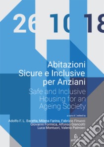 Abitazioni sicure e inclusive per anziani. Atti della giornata di studi (Roma, 26 ottobre 2018). Ediz. italiana e inglese libro