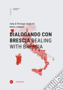 Dialogando con Brescia-Dealing with Brescia. Ediz. bilingue libro di Aeby & Perneger Associés (cur.)