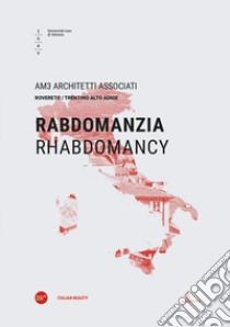 Rabdomanzia-Rhabdomancy. Ediz. bilingue libro di AM3 Architetti Associati (cur.)