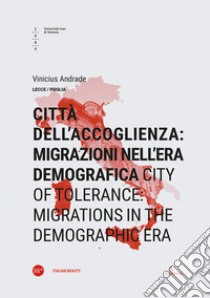 Città dell'accoglienza: migrazioni nell'era demografica-City of tolerance: migrations in the demographic era. Ediz. bilingue libro di Andrade Vinicius