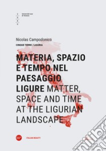 Materia, spazio e tempo nel paesaggio ligure-Matter, space and time at the ligurian landscape. Ediz. bilingue libro di Campodonico Nicolas