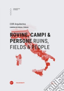 Rovine, campi & persone-Ruins, fields & people. Ediz. bilingue libro di COR Arquitectos (cur.)