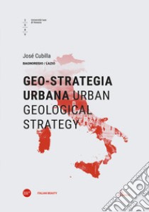 Geo-strategia urbana-Urban geological strategy. Ediz. bilingue libro di Cubilla José