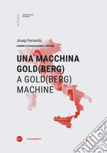 Una macchina di Gold(berg)-A Gold(berg) machine. Ediz. bilingue libro di Ferrando Josep