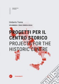 Progetti per il centro storico-Projects for the historic centre libro di Trame Umberto