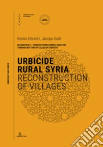 Urbicide rural syria. Reconstruction of villages libro di Albrecht B. (cur.); Galli J. (cur.)