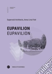 EUPavilion-EUPavilion. Ediz. bilingue libro di Gallegos Gabilondo Benjamin; Provinciali Marco; Friel Anna Livia