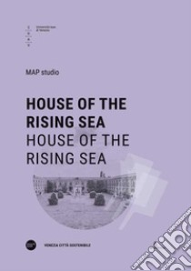 House of the rising sea. Ediz. italiana e inglese libro di Map Studio (cur.)