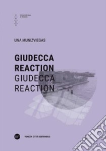 Giudecca reaction. Ediz. italiana e inglese libro di Una Munizviegas (cur.)