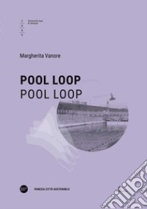 Pool Loop. Ediz. italiana e inglese libro di Vanore Margherita