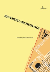 Reversed archeology. Ginzburg 2015-2020 libro di Val P. (cur.)