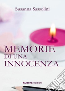 Memorie di un'innocenza libro di Sassolini Susanna