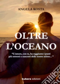 Oltre L'oceano libro di Kosta Angela