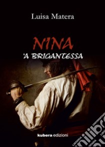 Nina 'a brigantessa libro di Matera Luisa