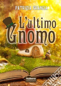 L'ultimo gnomo libro di Francia Patrizia