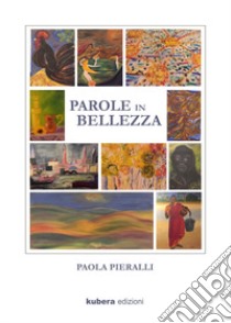 Parole in bellezza libro di Pieralli Paola