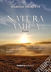 Natura amica libro di Moretti Marino