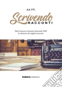 Scrivendo racconti 2020 libro