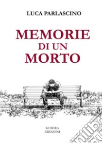 Memorie di un morto libro di Parlascino Luca