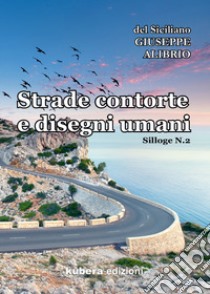 Strade contorte e disegni umani libro di Alibrio Giuseppe