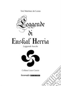 Leggende di Euskal Herria. Leggende basche libro di De Lezea Toti Martínez