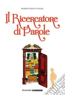 Il ricercatore di parole libro di Raccuglia Marco