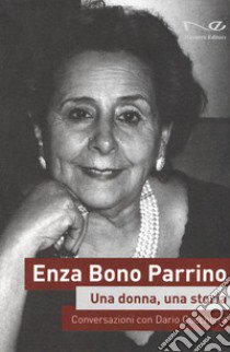 Enza Bono Parrino. Una donna, una storia. Conversazioni con Dario Cocchiara libro di Cocchiara D. (cur.)