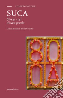 Suca. Storia e usi di una parola libro di Sottile Roberto