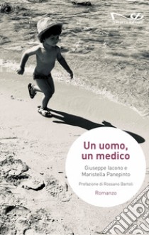 Un uomo, un medico libro di Iacono Giuseppe; Panepinto Maristella