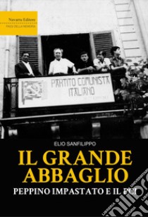 Il grande abbaglio. Peppino Impastato e il PCI libro di Sanfilippo Elio