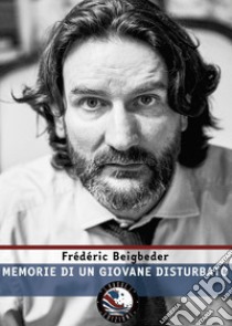 Memorie di un giovane disturbato libro di Beigbeder Frédéric