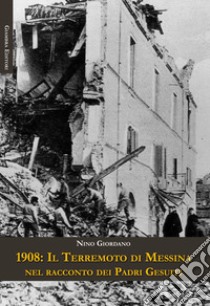 1908: il terremoto di Messina nel racconto dei Padri Gesuiti libro di Giordano Nino