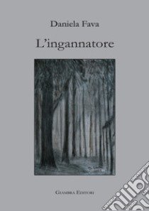 L'ingannatore libro di Fava Daniela